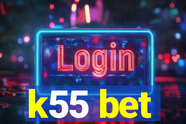 k55 bet